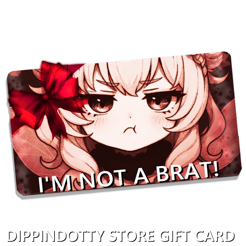 "I'm Not A Brat, You Are!" - Gift Card