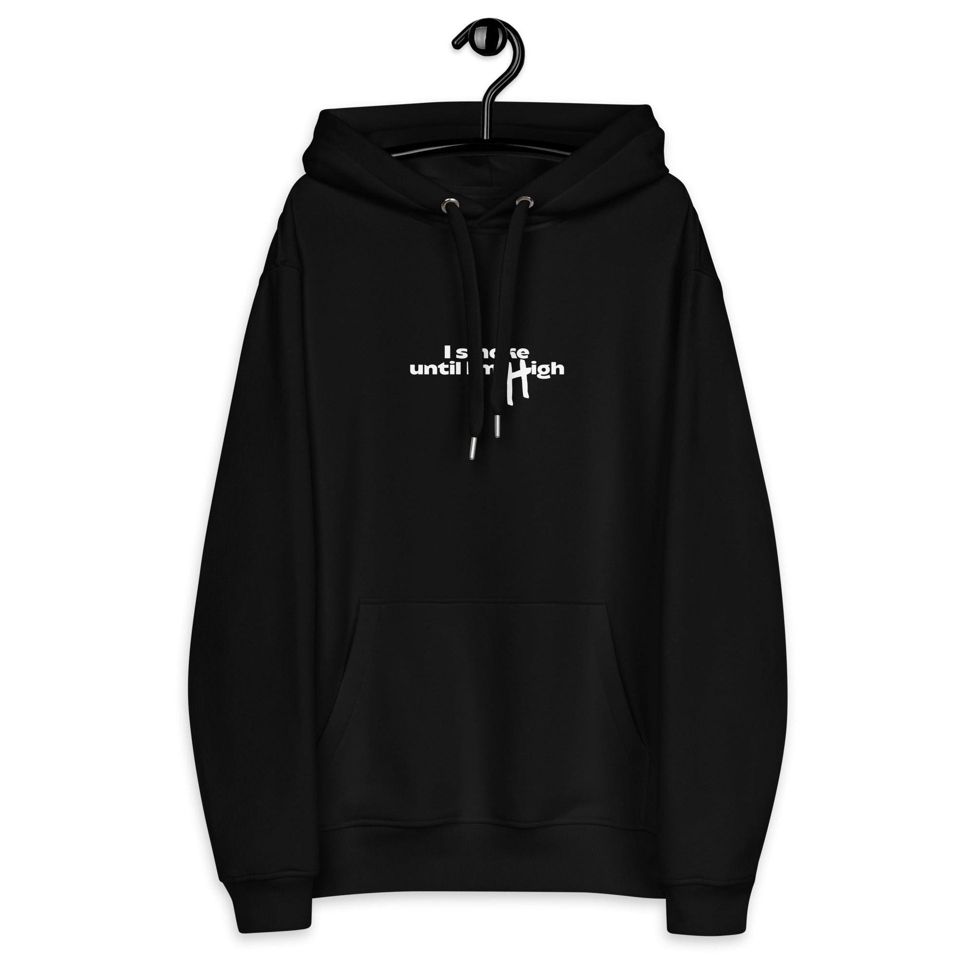 'I Smoke Until I'm High' Hoodie - DippinDotty